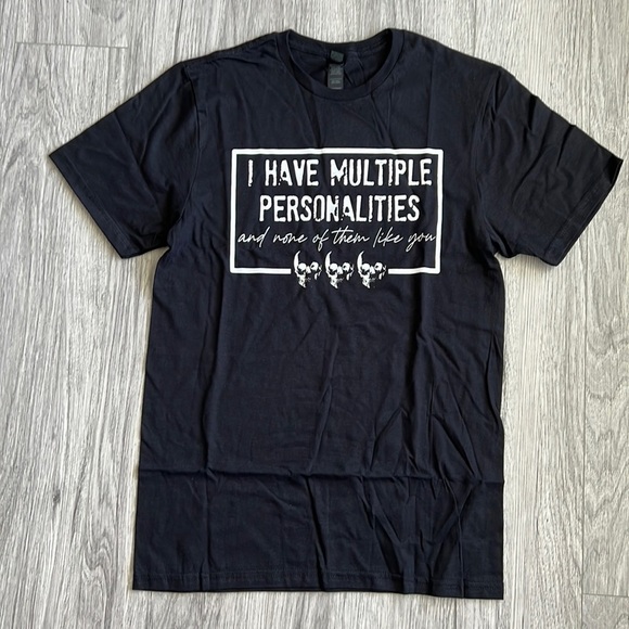 I have multiple personalities and none of them like you Graphic Tee - Picture 1 of 5